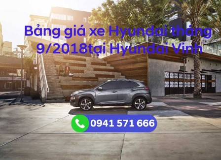 Bảng giá xe Hyundai tháng 9 / 2018 tại Hyundai Vinh